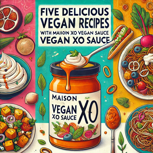 5 Delicious Vegan Recipes Using Maison XO’s Vegan XO Sauce